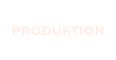PRODUKTION